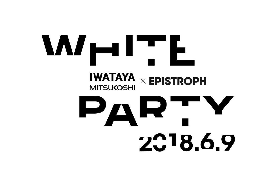 IWATAYA × EPISTROPH “WHITEPARTY”